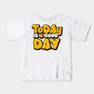 Today Is A good Day Kids T-Shirt